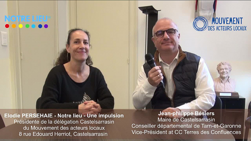 Elodie Persehaie, Notre Lieu - Une Impulsion et Jean-Philippe Bésiers, Maire de Castelsarrasin - Le Mouvement Acteurs Locaux s'implante à Castelsarrasin avec une Présidente exceptionnelle : Elodie